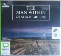 The Man Within written by Graham Greene performed by James Wilby on CD (Unabridged)